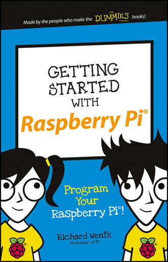 Getting Started with Raspberry Pi. Program Your Raspberry Pi!