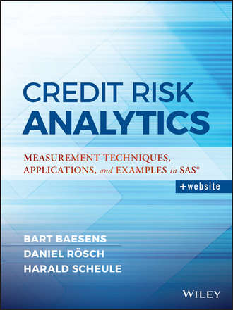 Credit Risk Analytics. Measurement Techniques, Applications, and Examples in SAS