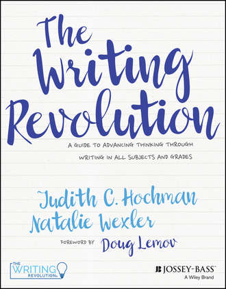 The Writing Revolution. A Guide to Advancing Thinking Through Writing in All Subjects and Grades