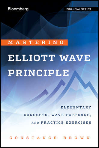 Mastering Elliott Wave Principle. Elementary Concepts, Wave Patterns, and Practice Exercises