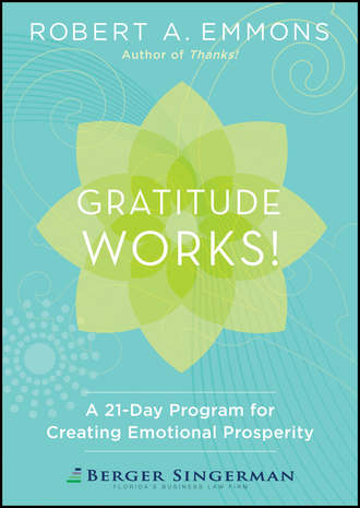 Gratitude Works!. A 21-Day Program for Creating Emotional Prosperity