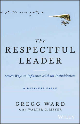 The Respectful Leader. Seven Ways to Influence Without Intimidation