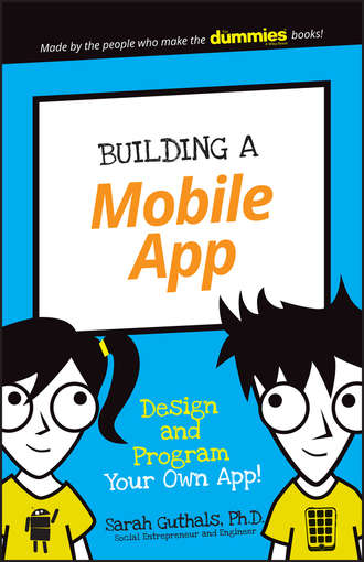 Building a Mobile App. Design and Program Your Own App!