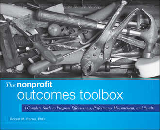 The Nonprofit Outcomes Toolbox. A Complete Guide to Program Effectiveness, Performance Measurement, and Results