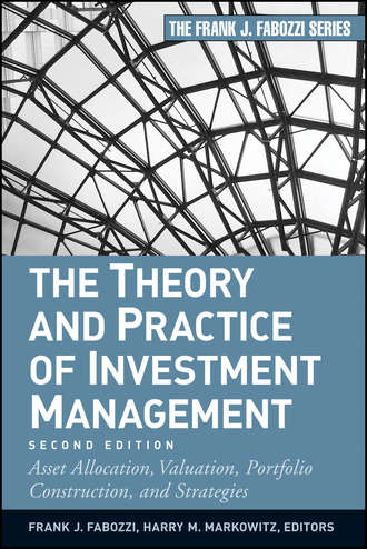 The Theory and Practice of Investment Management. Asset Allocation, Valuation, Portfolio Construction, and Strategies