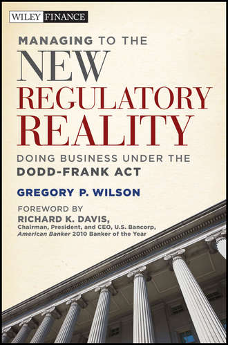 Managing to the New Regulatory Reality. Doing Business Under the Dodd-Frank Act