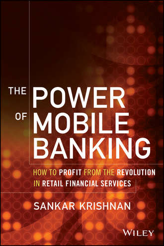 The Power of Mobile Banking. How to Profit from the Revolution in Retail Financial Services