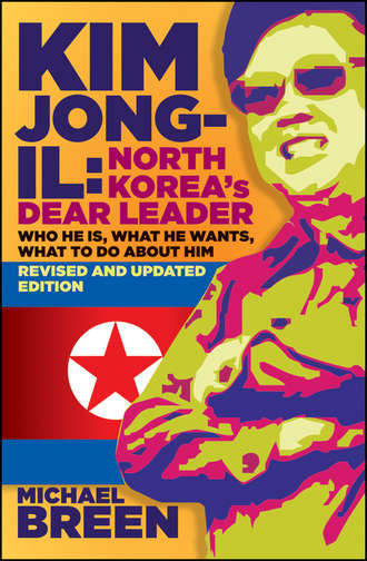 Kim Jong-Il, Revised and Updated. Kim Jong-il: North Korea's Dear Leader, Revised and Updated Edition