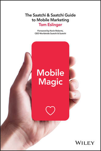 Mobile Magic. The Saatchi and Saatchi Guide to Mobile Marketing and Design