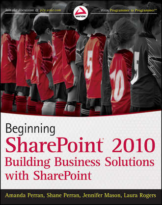 Beginning SharePoint 2010. Building Business Solutions with SharePoint