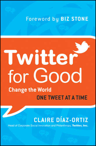 Twitter for Good. Change the World One Tweet at a Time