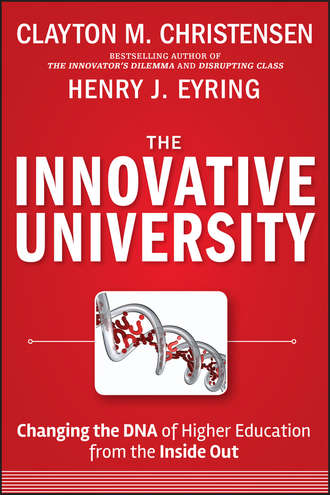 The Innovative University. Changing the DNA of Higher Education from the Inside Out