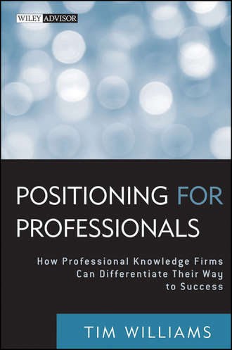 Positioning for Professionals. How Professional Knowledge Firms Can Differentiate Their Way to Success