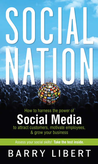 Social Nation. How to Harness the Power of Social Media to Attract Customers, Motivate Employees, and Grow Your Business