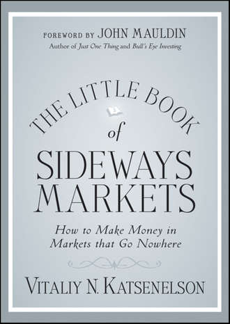 The Little Book of Sideways Markets. How to Make Money in Markets that Go Nowhere