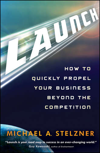 Launch. How to Quickly Propel Your Business Beyond the Competition