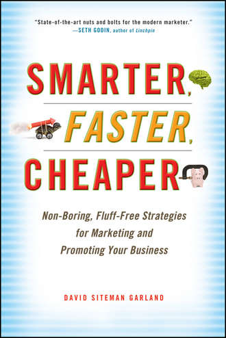 Smarter, Faster, Cheaper. Non-Boring, Fluff-Free Strategies for Marketing and Promoting Your Business