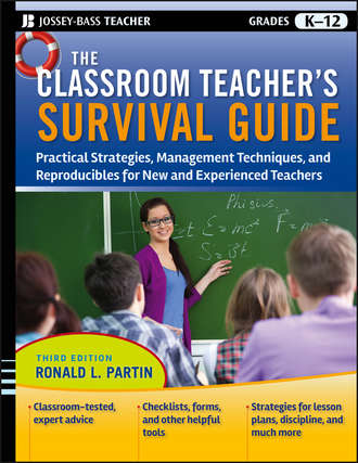 The Classroom Teacher's Survival Guide. Practical Strategies, Management Techniques and Reproducibles for New and Experienced Teachers