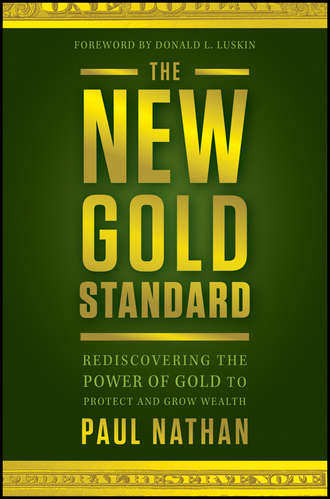 The New Gold Standard. Rediscovering the Power of Gold to Protect and Grow Wealth