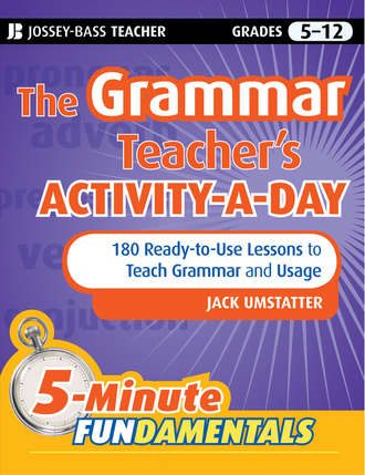 The Grammar Teacher's Activity-a-Day: 180 Ready-to-Use Lessons to Teach Grammar and Usage