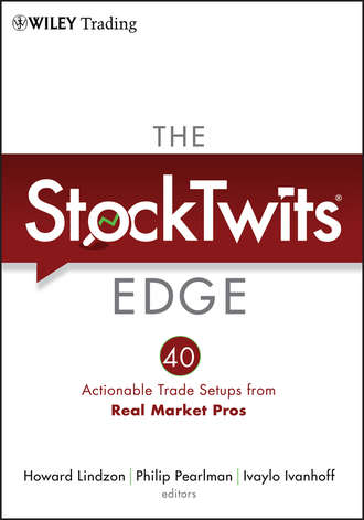 The StockTwits Edge, Enhanced Edition. 40 Actionable Trade Set-Ups from Real Market Pros