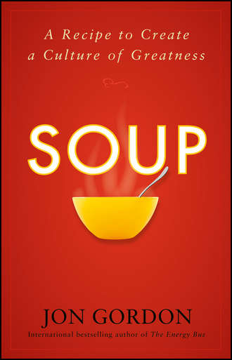 Soup. A Recipe to Create a Culture of Greatness