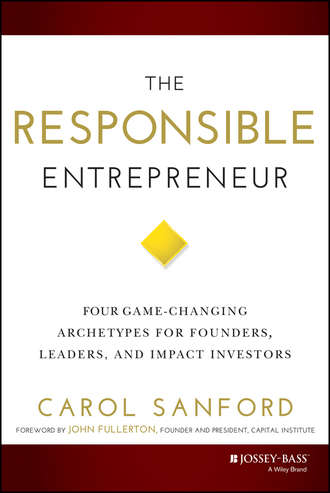 The Responsible Entrepreneur. Four Game-Changing Archetypes for Founders, Leaders, and Impact Investors