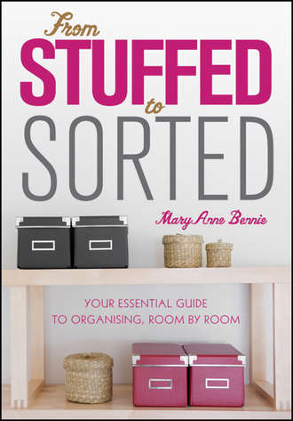 From Stuffed to Sorted. Your Essential Guide To Organising, Room By Room