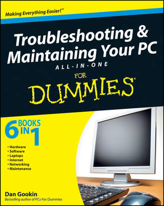 Troubleshooting and Maintaining Your PC All-in-One Desk Reference For Dummies