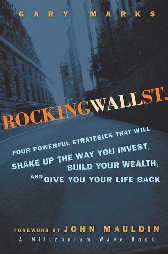 Rocking Wall Street. Four Powerful Strategies That will Shake Up the Way You Invest, Build Your Wealth And Give You Your Life Back