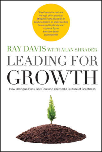 Leading for Growth. How Umpqua Bank Got Cool and Created a Culture of Greatness