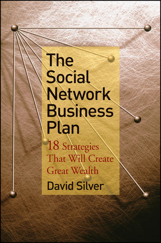 The Social Network Business Plan. 18 Strategies That Will Create Great Wealth