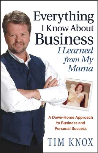 Everything I Know About Business I Learned from my Mama. A Down-Home Approach to Business and Personal Success