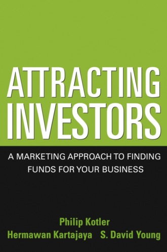 Attracting Investors. A Marketing Approach to Finding Funds for Your Business