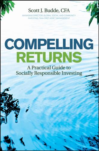 Compelling Returns. A Practical Guide to Socially Responsible Investing