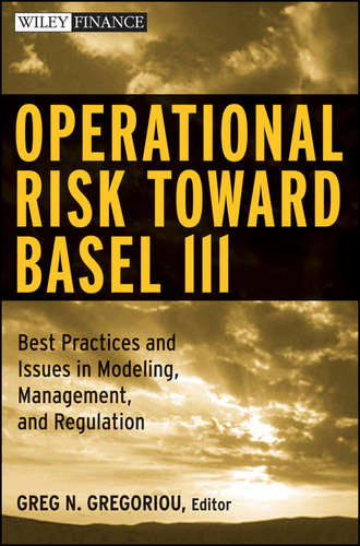 Operational Risk Toward Basel III. Best Practices and Issues in Modeling, Management, and Regulation