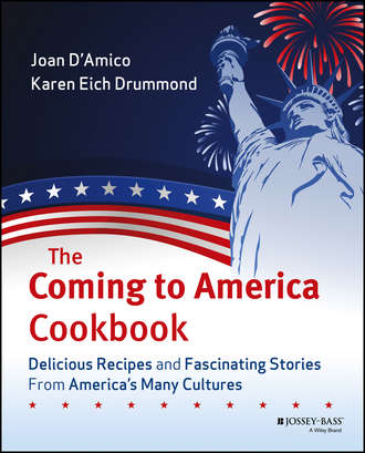 The Coming to America Cookbook. Delicious Recipes and Fascinating Stories from America's Many Cultures