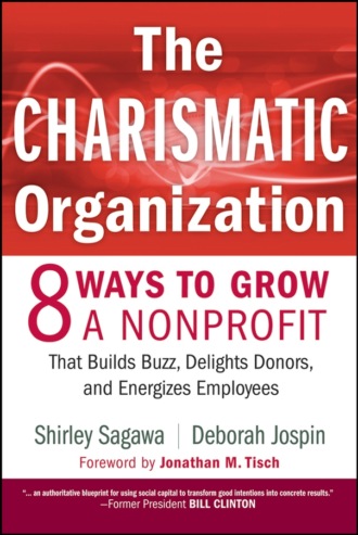 The Charismatic Organization. Eight Ways to Grow a Nonprofit that Builds Buzz, Delights Donors, and Energizes Employees