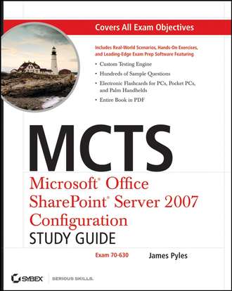 MCTS Microsoft Office SharePoint Server 2007 Configuration Study Guide. Exam 70-630