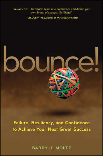 Bounce!. Failure, Resiliency, and Confidence to Achieve Your Next Great Success