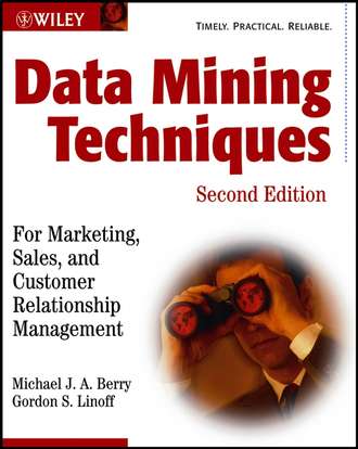 Data Mining Techniques. For Marketing, Sales, and Customer Relationship Management