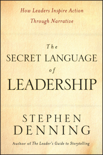 The Secret Language of Leadership. How Leaders Inspire Action Through Narrative