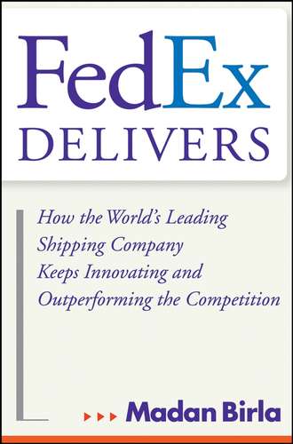 FedEx Delivers. How the World's Leading Shipping Company Keeps Innovating and Outperforming the Competition