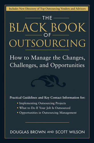 The Black Book of Outsourcing. How to Manage the Changes, Challenges, and Opportunities