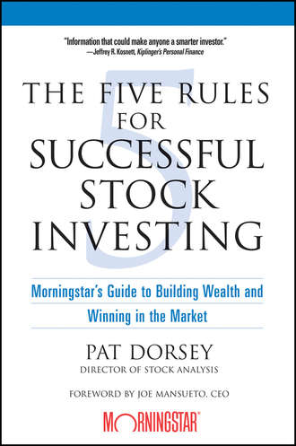 The Five Rules for Successful Stock Investing. Morningstar's Guide to Building Wealth and Winning in the Market