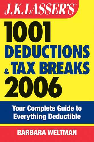 J.K. Lasser's 1001 Deductions and Tax Breaks 2006. The Complete Guide to Everything Deductible