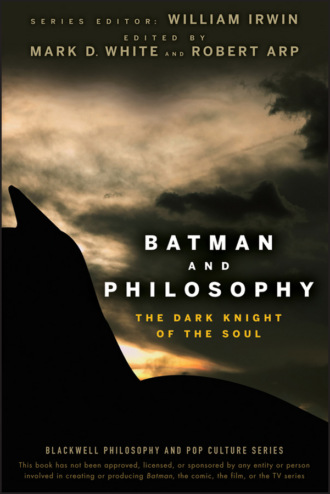 Batman and Philosophy. The Dark Knight of the Soul