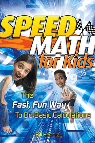 Speed Math for Kids. The Fast, Fun Way To Do Basic Calculations