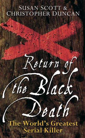 Return of the Black Death. The World's Greatest Serial Killer