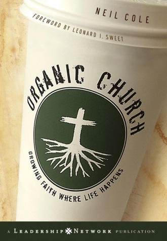 Organic Church. Growing Faith Where Life Happens